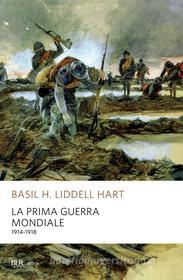 Ebook La prima guerra mondiale di Liddell Hart Basil H. edito da BUR