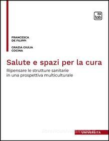 Ebook Salute e spazi per la cura di Francesca De Filippi, Grazia Giulia Cocina edito da tab edizioni