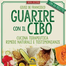 Ebook Guarire con il cibo di De Francesco Giusi edito da Gruppo Editoriale Macro
