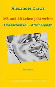 Ebook MS und dit Leben jeht weiter di Alexander Draws edito da Books on Demand