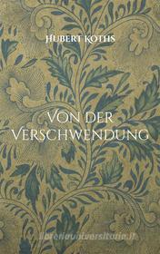 Ebook Von der Verschwendung di Hubert Koths edito da Books on Demand