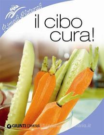 Ebook Il cibo cura! di Pigozzi Paolo edito da Demetra