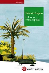 Ebook Palermo è una cipolla di Roberto Alajmo edito da Editori Laterza