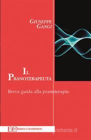 Ebook Il Pranoterapeuta di Giuseppe Gangi edito da Edizioni Clandestine