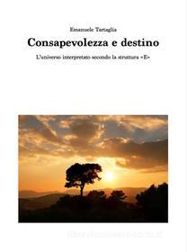 Ebook Consapevolezza e destino di Emanuele Tartaglia edito da Youcanprint