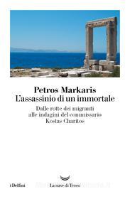 Ebook L’ Assassinio di un immortale di Petros Markaris edito da La nave di Teseo
