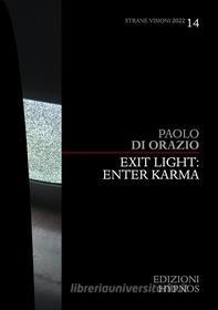 Ebook Exit LIght: Enter Karma di Paolo Di Orazio edito da Edizioni Hypnos