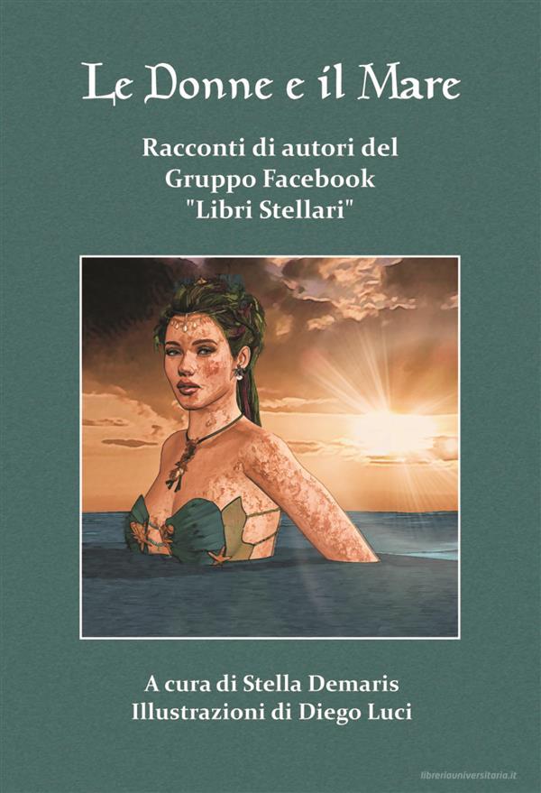 Ebook Le donne e il mare di Illustrazioni Di Diego Luci, AA. VV. edito da Autori Vari