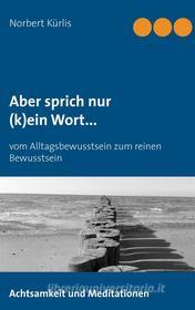 Ebook Aber sprich nur (k)ein Wort... di Norbert Kürlis edito da Books on Demand
