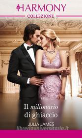 Ebook Il milionario di ghiaccio di Julia James edito da HarperCollins Italia