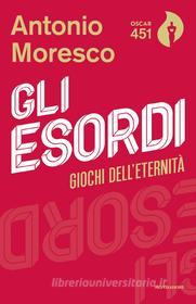 Ebook Gli esordi di Moresco Antonio edito da Mondadori