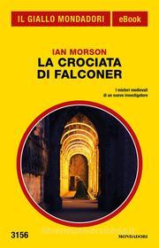 Ebook La crociata di Falconer (Il Giallo Mondadori) di Morson Ian edito da Mondadori
