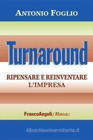 Ebook Turnaround. Ripensare e reinventare l'impresa di Antonio Foglio edito da Franco Angeli Edizioni