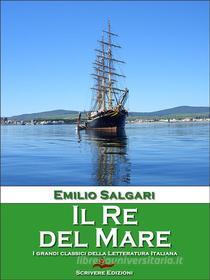 Ebook Il Re del Mare di Emilio Salgari edito da Scrivere