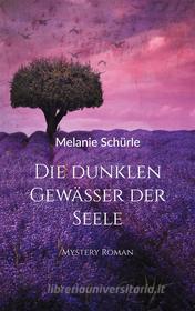 Ebook Die dunklen Gewässer der Seele di Melanie Schürle edito da Books on Demand