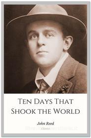Ebook Ten Days That Shook the World di John Reed edito da Qasim Idrees