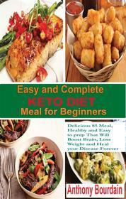 Ebook Easy and Complete Keto Diet Meal for Beginners di Anthony Bourdain edito da Maria