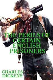 Ebook The Perils of Certain English Prisoners di Charles Dickens edito da Cervantes Digital