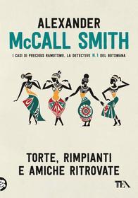 Ebook Torte, rimpianti e amiche ritrovate di Alexander McCall Smith edito da Tea