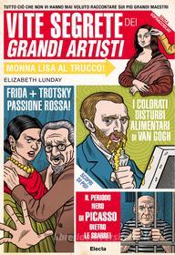 Ebook Le vite segrete dei grandi artisti di Lunday Elizabeth edito da Mondadori Libri Trade Electa