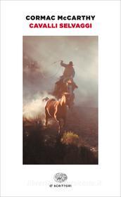 Ebook Cavalli selvaggi di McCarthy Cormac edito da Einaudi