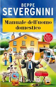 Ebook Manuale dell'uomo domestico di Severgnini Beppe edito da BUR