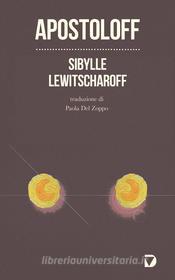 Ebook Apostoloff di Lewitscharoff Sibylle edito da Del Vecchio Editore