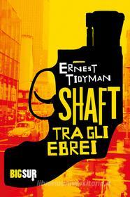 Ebook Shaft tra gli ebrei di Tidyman Ernest edito da SUR