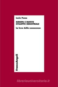 Ebook Europa e nuovo sviluppo industriale. La leva della conoscenza di Lucio Poma edito da Franco Angeli Edizioni