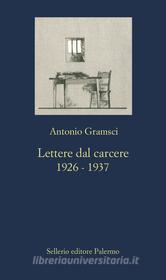 Ebook Lettere dal carcere. 1926-1937 di Antonio Gramsci edito da Sellerio Editore