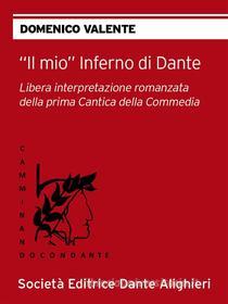 Ebook Il mio Inferno di Dante di DOMENICO VALENTE edito da Società Editrice Dante Alighieri