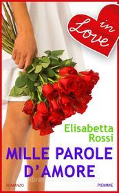 Ebook Mille parole d'amore - in love di Rossi Elisabetta edito da Piemme