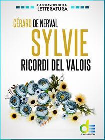 Ebook Sylvie. Ricordi del Valois di Gérard de Nerval edito da Area51 Publishing