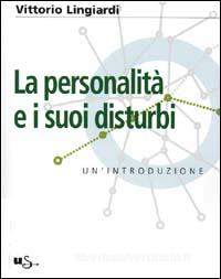 Ebook La personalità e i suoi disturbi. Un'introduzione di Vittorio Lingiardi edito da Il Saggiatore
