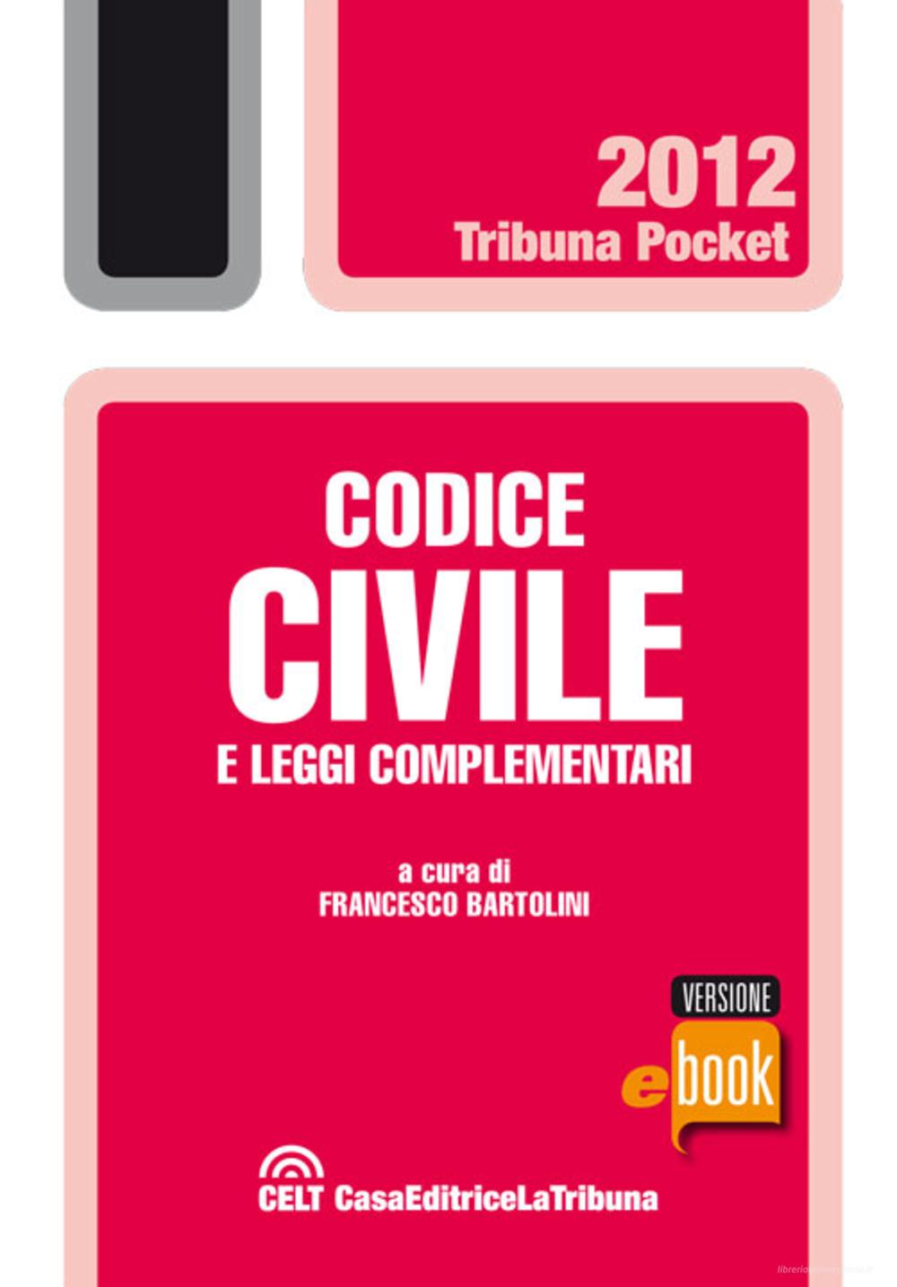 Ebook Codice civile e leggi complementari di Bartolini Francesco edito da Casa Editrice La Tribuna