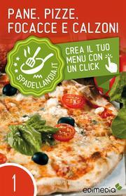 Ebook Pane, Pizze, Focacce e Calzoni di Spadellandia edito da Edimedia