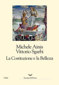 Ebook La Costituzione e la Bellezza di Michele Ainis, Vittorio Sgarbi edito da La nave di Teseo