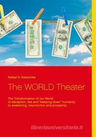 Ebook The WORLD Theater di Rafael D. Kasischke edito da Books on Demand