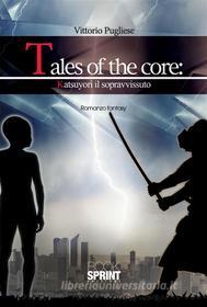 Ebook Tales of the core: katsuyori il sopravvissuto di Vittorio Pugliesi edito da Booksprint