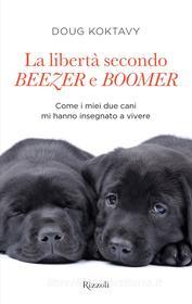 Ebook La libertà secondo Beezer e Boomer di Koktavy Doug edito da Rizzoli