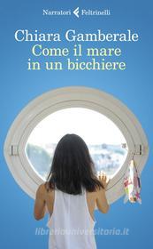 Ebook Come il mare in un bicchiere di Chiara Gamberale edito da Feltrinelli Editore