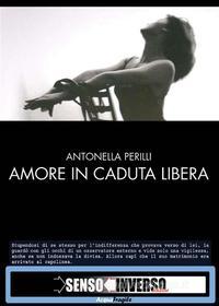 Ebook Amore in caduta libera di Antonella Perilli edito da Sensoinverso Edizioni