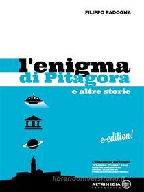 Ebook L&apos;enigma di Pitagora e altre storie di Filippo Radogna edito da Altrimedia Edizioni