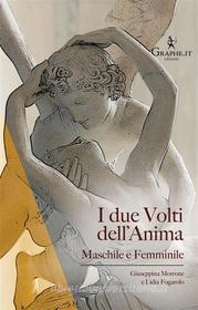 Ebook I due Volti dell'Anima di Lidia Fogarolo, Giuseppina Morrone edito da Graphe.it edizioni