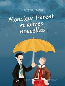 Ebook Monsieur Parent et autres nouvelles di Guy de Maupassant edito da Books on Demand