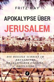 Ebook Apokalypse über Jerusalem di Fritz May edito da Folgen Verlag