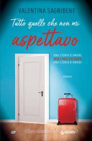 Libro Ebook Tutto quello che non mi aspettavo di Sagnibene Valentina di Giunti