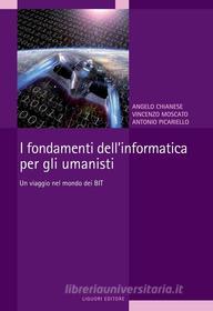 Ebook I fondamenti dell’informatica per gli umanisti di Vincenzo Moscato, Angelo Chianese edito da Liguori Editore