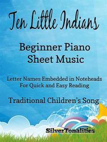 Ebook Ten Little Indians Beginner Piano Sheet Music di Silvertonalities edito da SilverTonalities