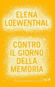 Ebook Contro il giorno della memoria di Loewenthal Elena edito da ADD Editore